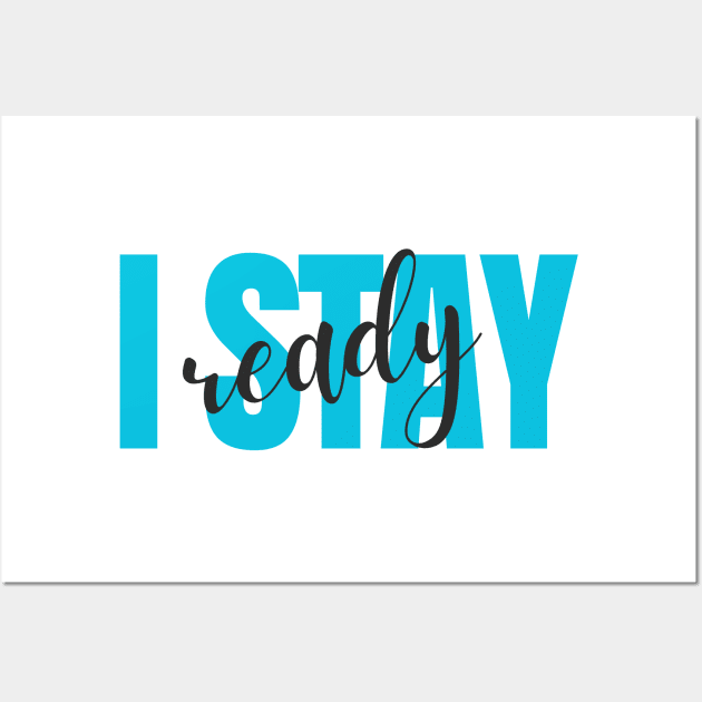 I Stay Ready Wall Art by AJDesignsstuff